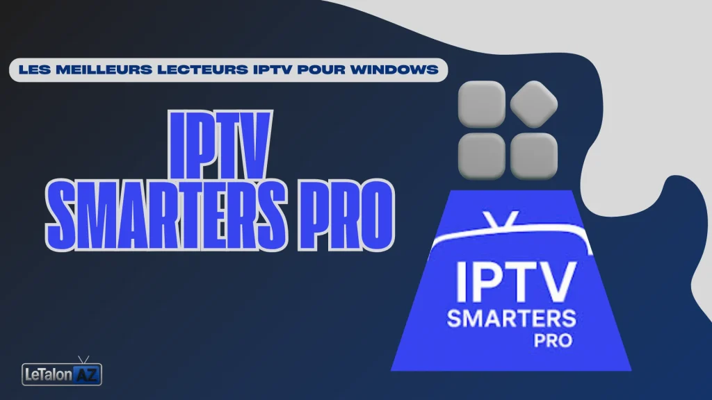 IPTV Smarters Pro est une application IPTV populaire pour Windows