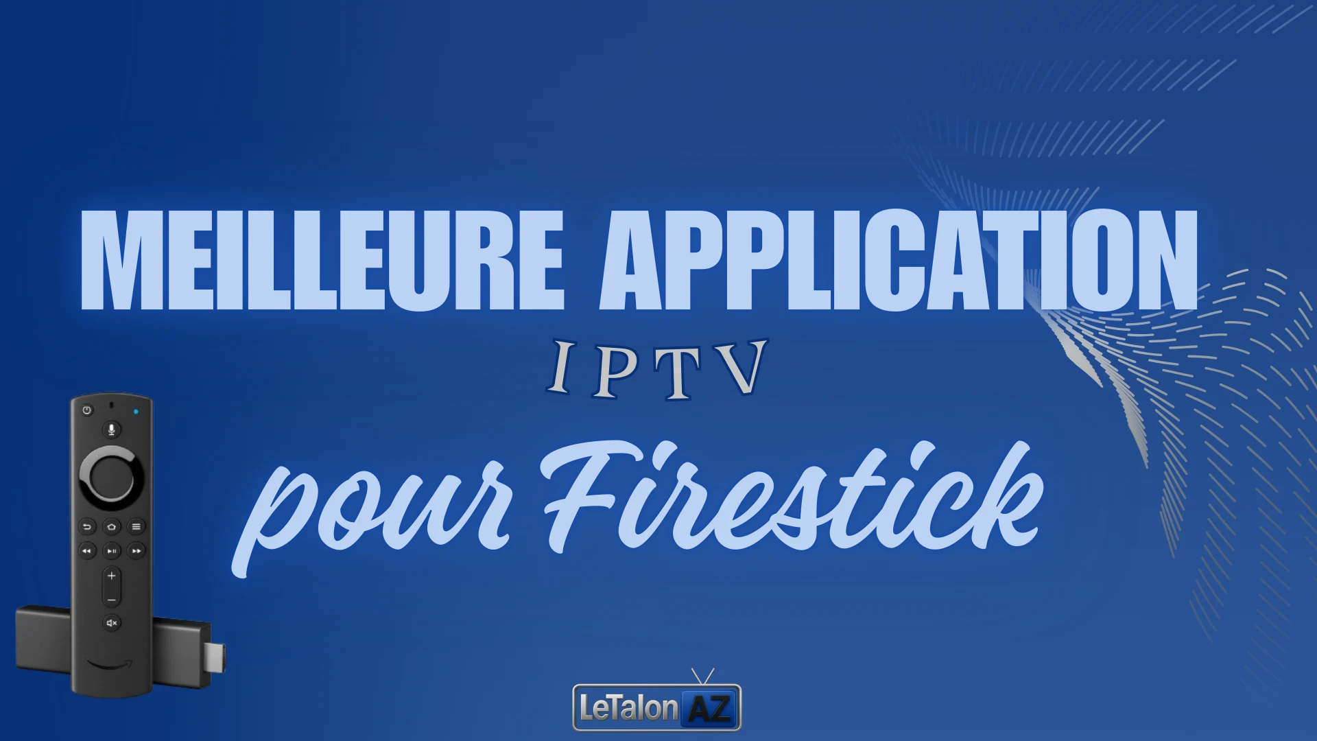 Meilleure application iptv pour Firestick