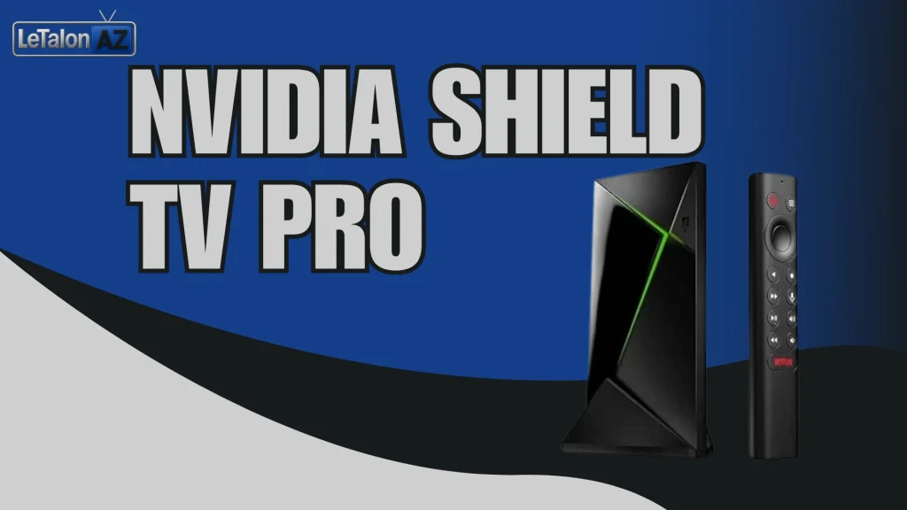 Nvidia shield tv Pro est l'un des meilleurs boitiers tv