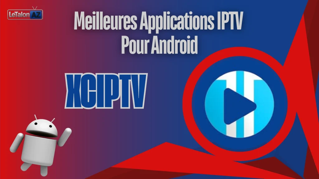 xciptv comme lecteur iptv pour android